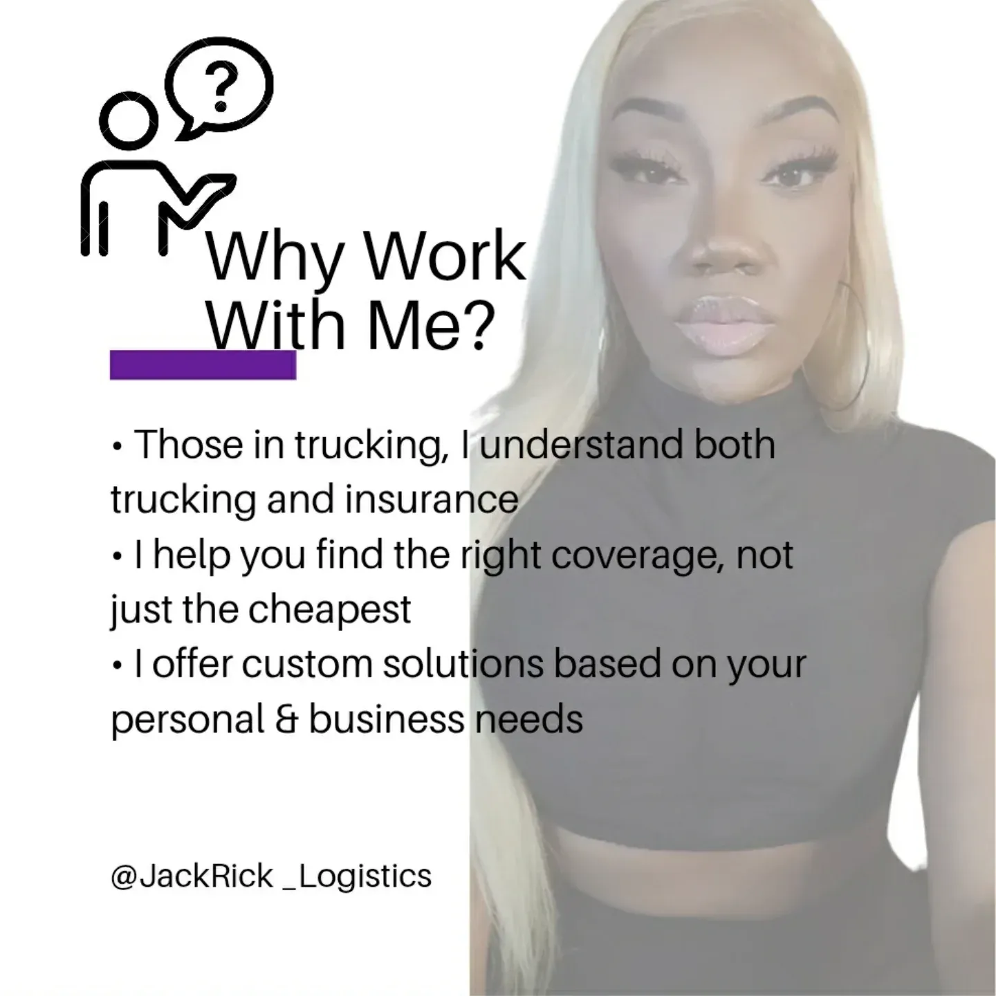 Slide headed "Why work with me?": those in trucking, I understand both trucking and insurance; I help you find the right coverage, not just the cheapest; I offer custom solutions based on your personal and business needs.