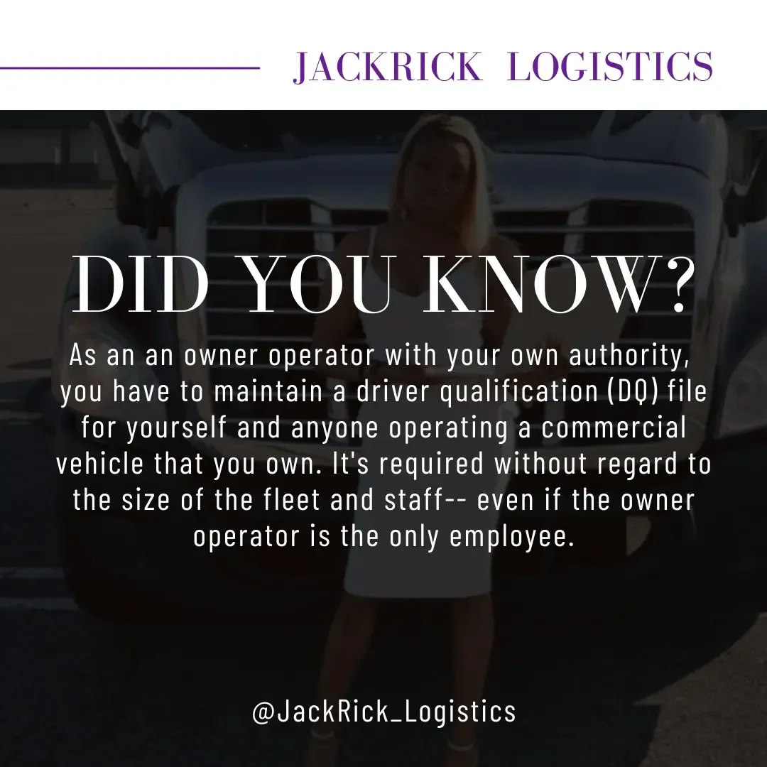 "Did you know?" slide: as an owner operator with your own authority, you have to maintain a driver qualification file for yourself and anyone operating a commercial vehicle that you own. It is required without regard to the size of the fleet and staff, even if the owner operator is the only employee.
