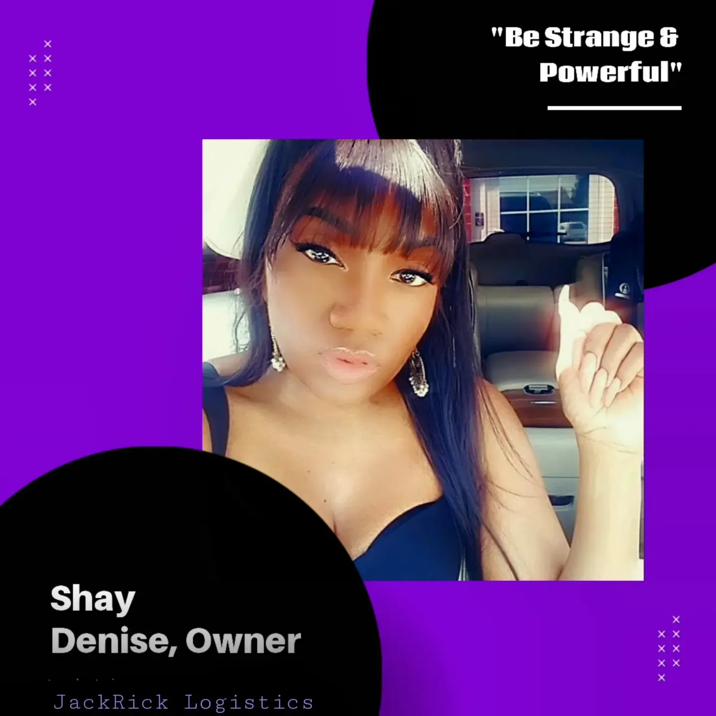 Branded card reading "Shay Denise, Owner — JackRick Logistics", with the phrase "Be strange and powerful".
