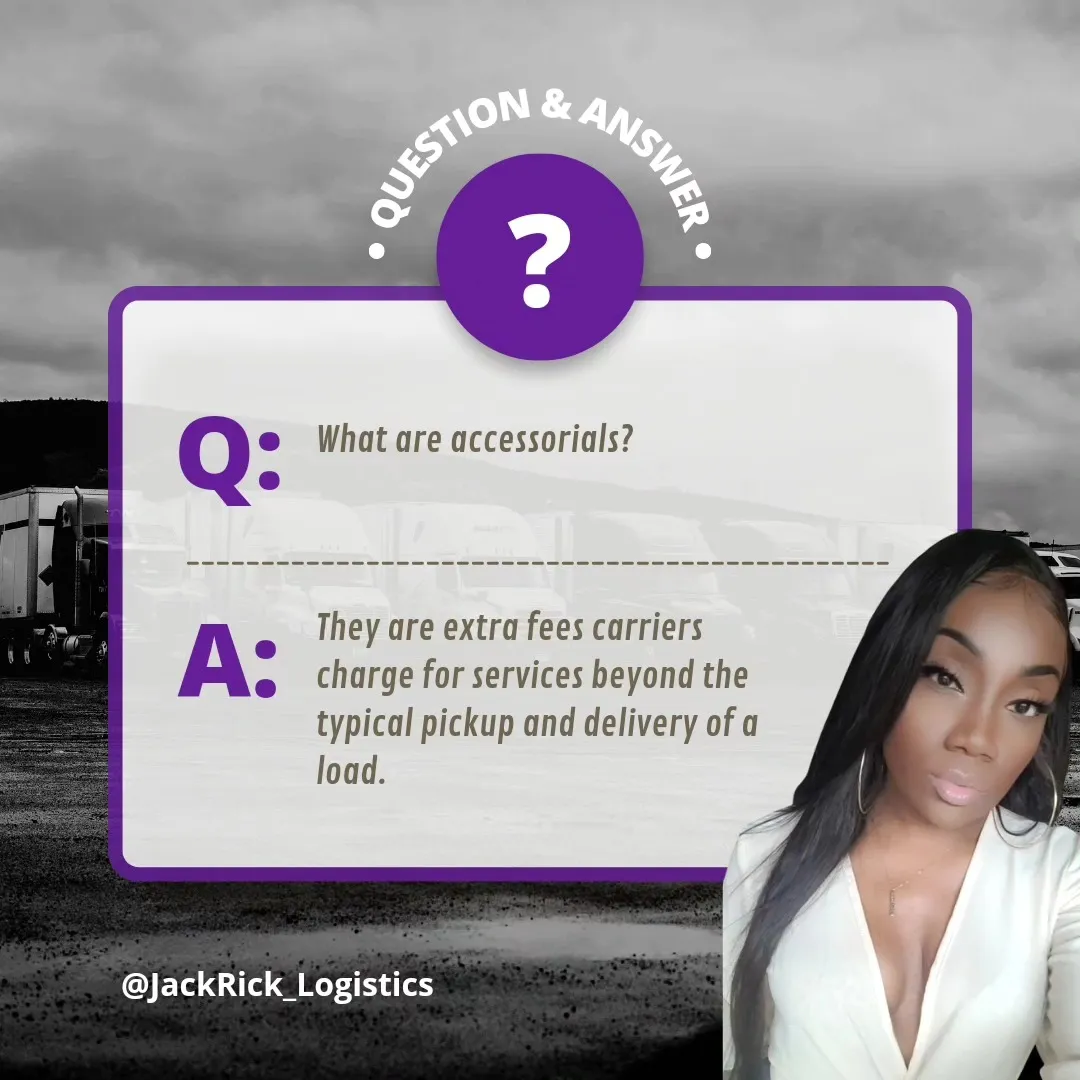 Question and answer slide: "What are accessorials?" — "They are extra fees carriers charge for services beyond the typical pickup and delivery of a load."