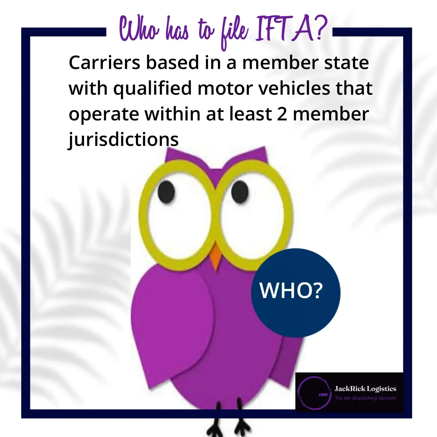 Slide headed "Who has to file IFTA?": carriers based in a member state with qualified motor vehicles that operate within at least two member jurisdictions.